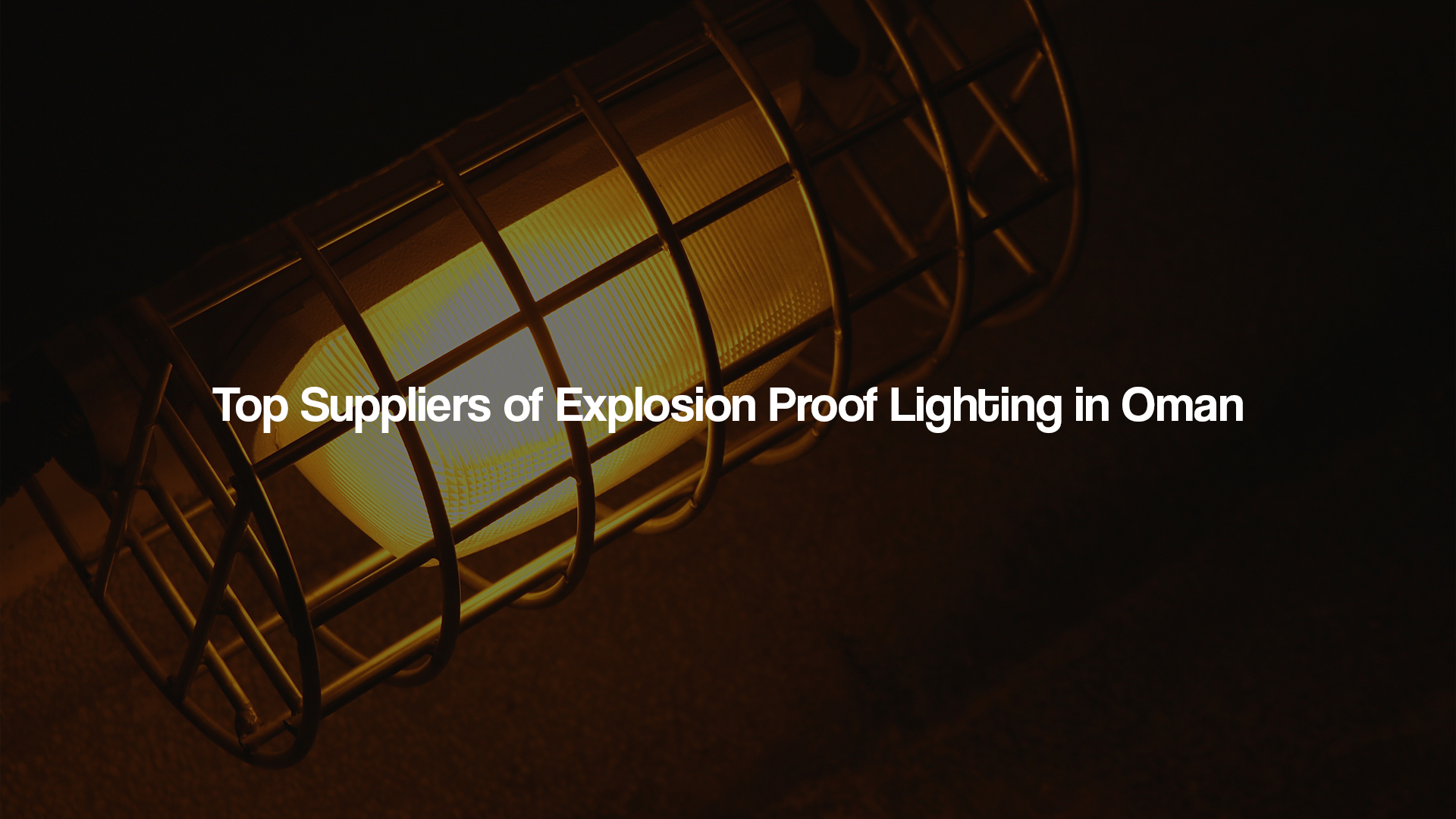 Explosion Proof Lighting in Oman