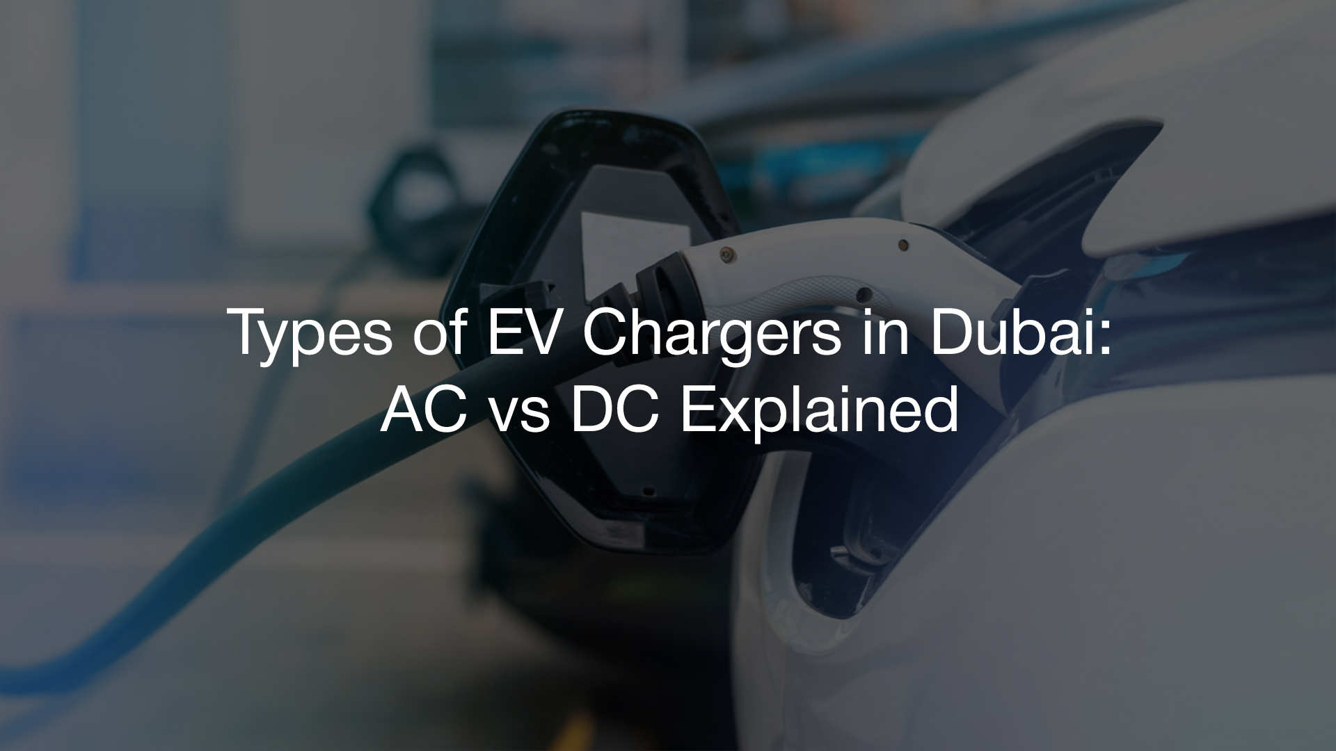 Types of EV Chargers in Dubai