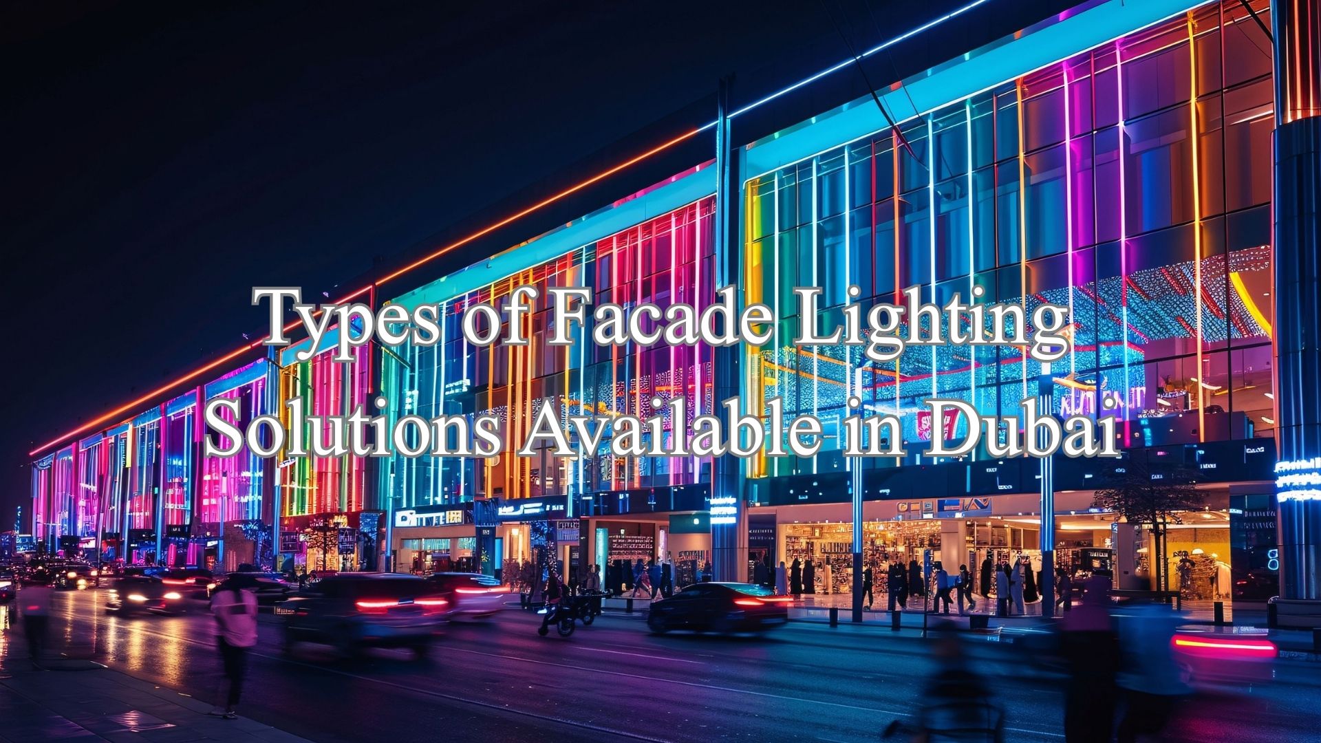 Types of Facade Lighting Solutions Available in Dubai