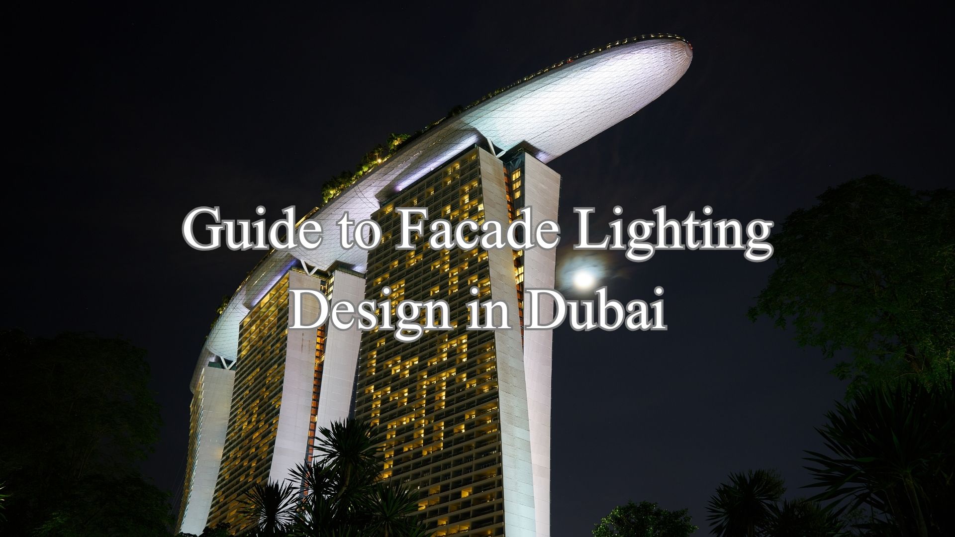 Guide to Facade Lighting Design in Dubai