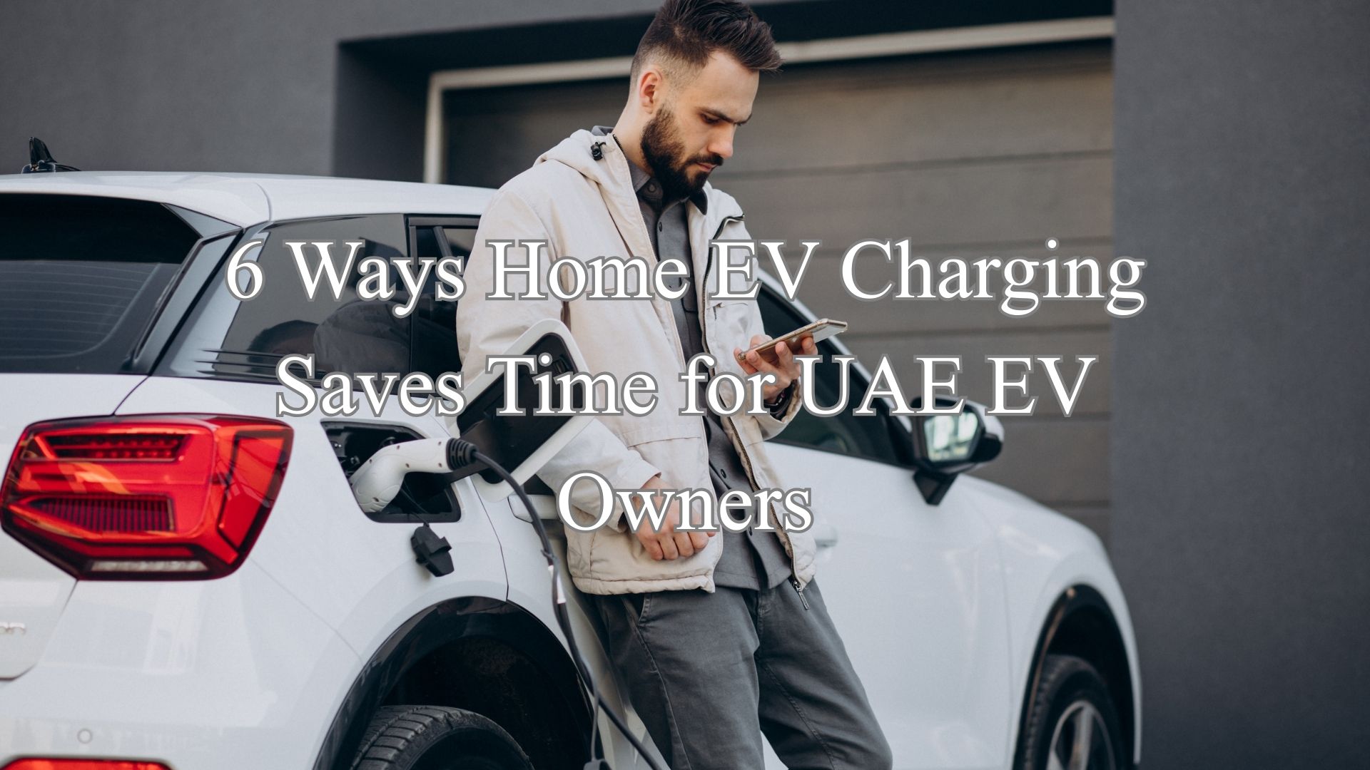 6 Ways Home EV Charger Saves Time for UAE EV Owners | Eurosec