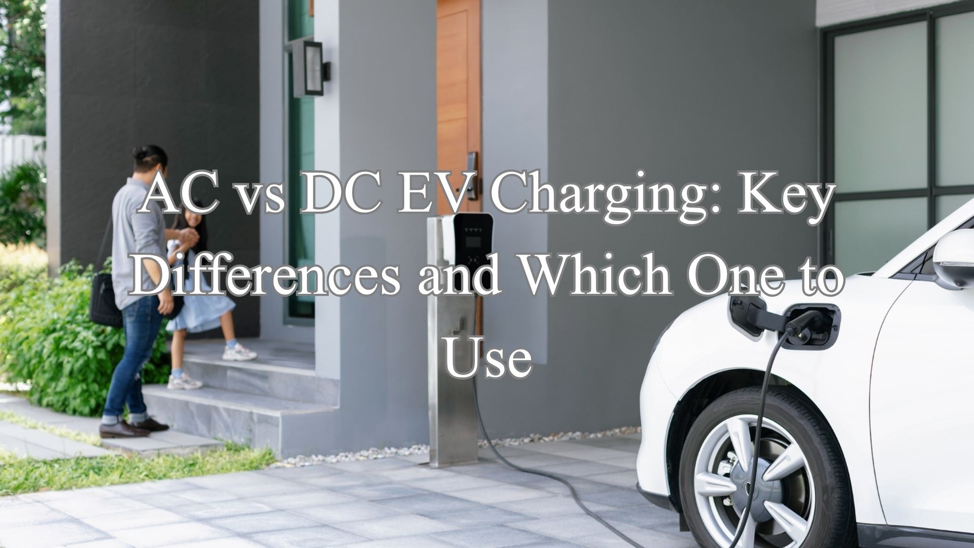 AC vs DC EV Charging: Key Differences and Which One to Use