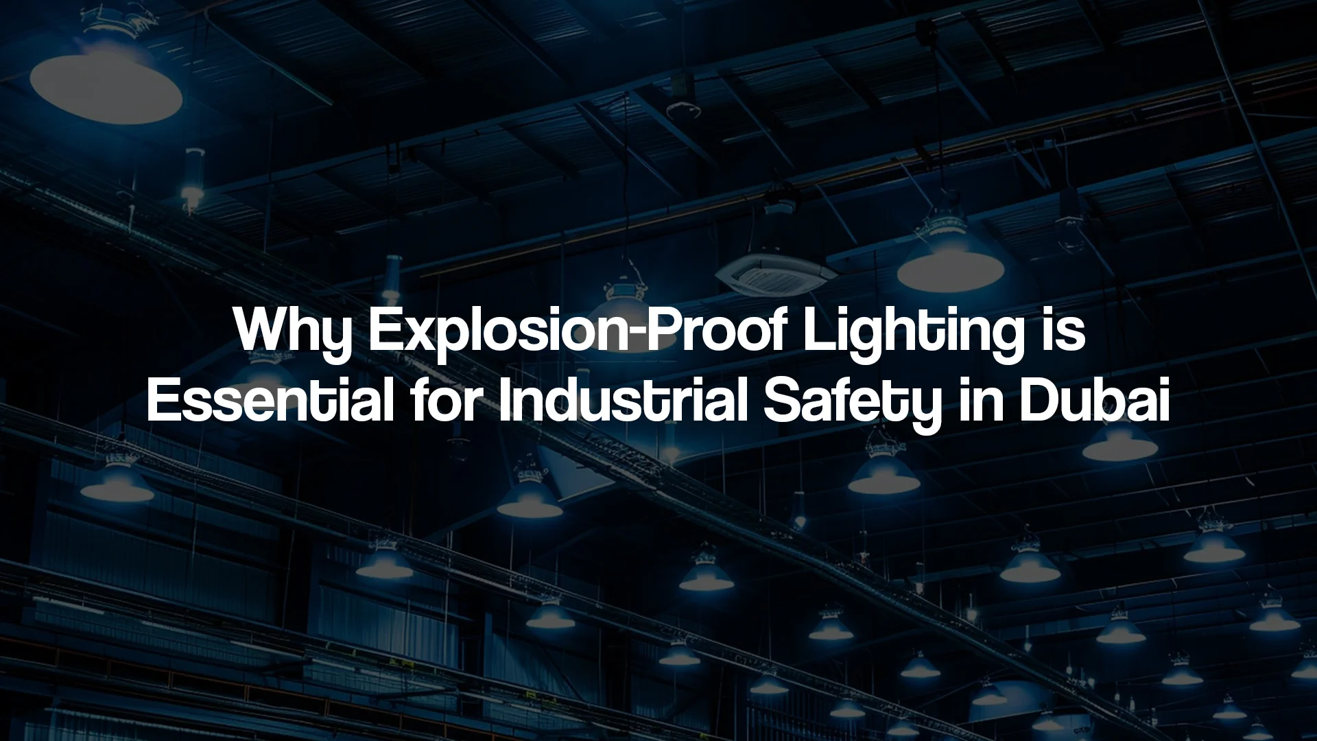 Explosion Proof Lighting in Dubai
