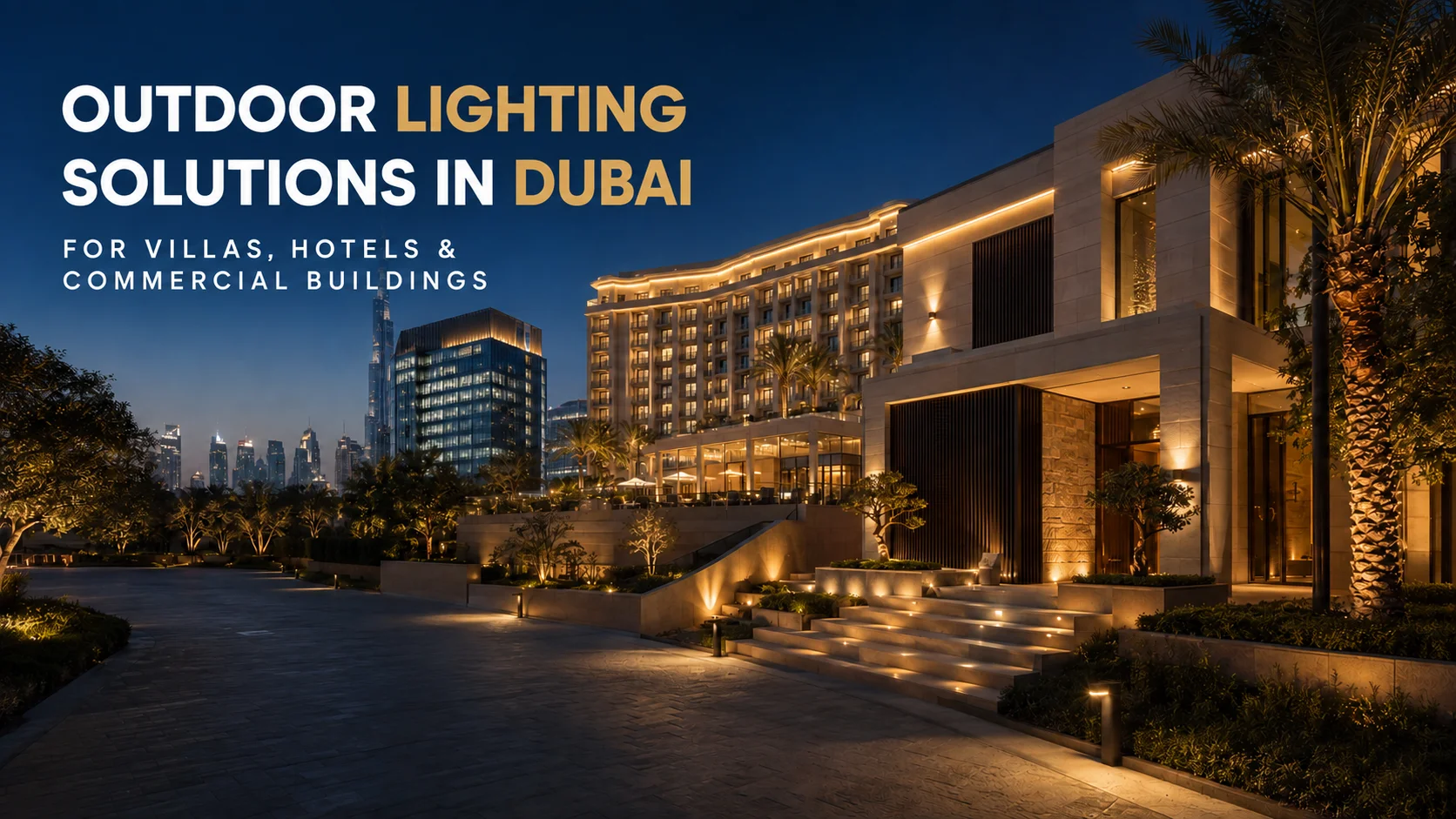 Outdoor Lighting Solution in Dubai for Villas & Hotels